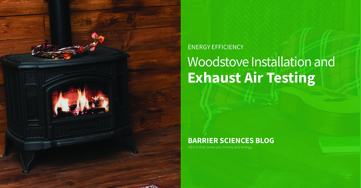 woodstove installation and exhaust air testing