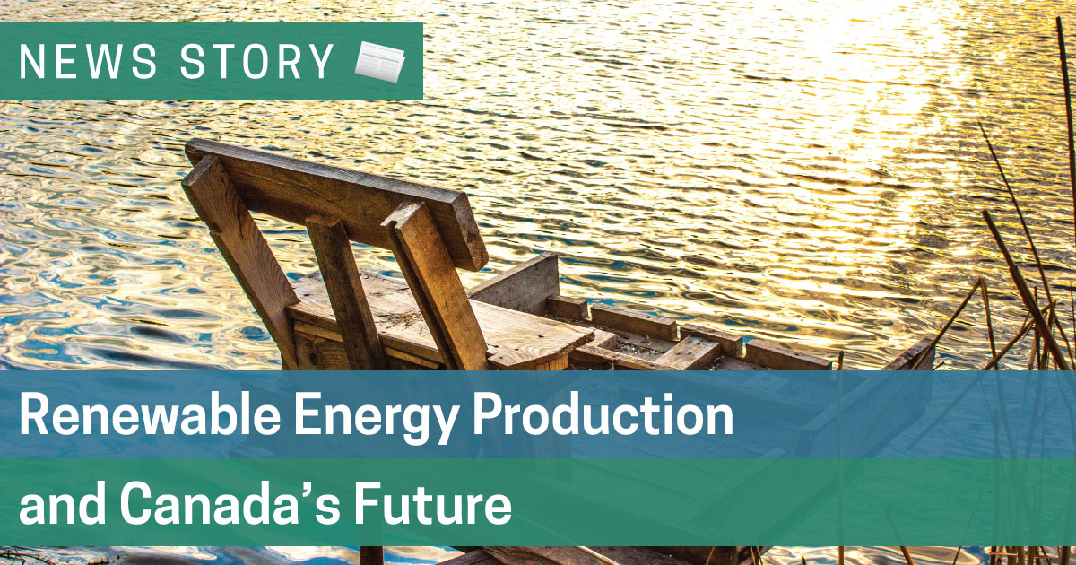 Renewable Energy Production And Canada’s Future | News